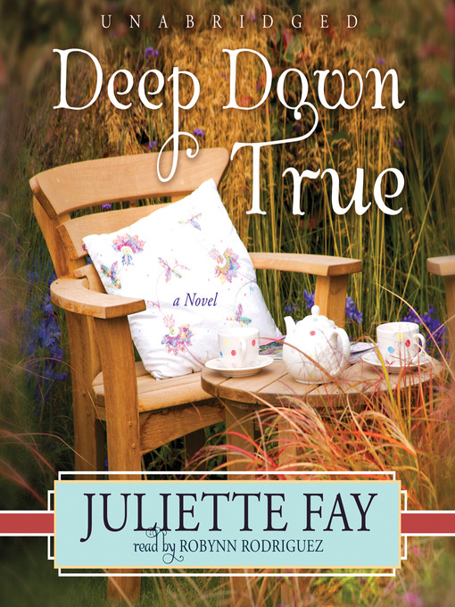 Title details for Deep Down True by Juliette Fay - Available